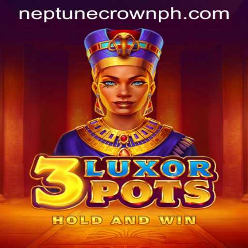 Exploring 3LuxorPots at Neptune Crown Casino